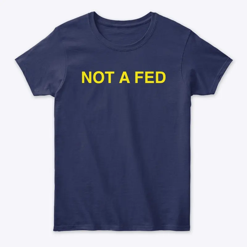 Not A Fed (Woman’s T)